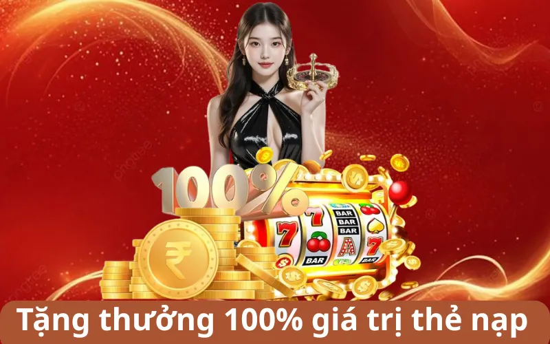 Tặng thưởng 100% giá trị thẻ nạp cho lần sử dụng đầu tiên