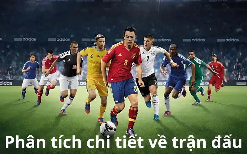 Phân tích chi tiết về trận đấu